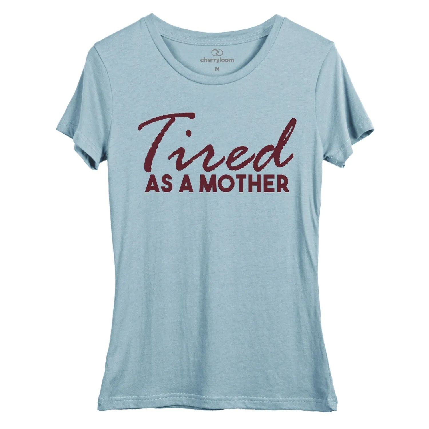 Tired As A Mother women's fitted tee sold by Zulily