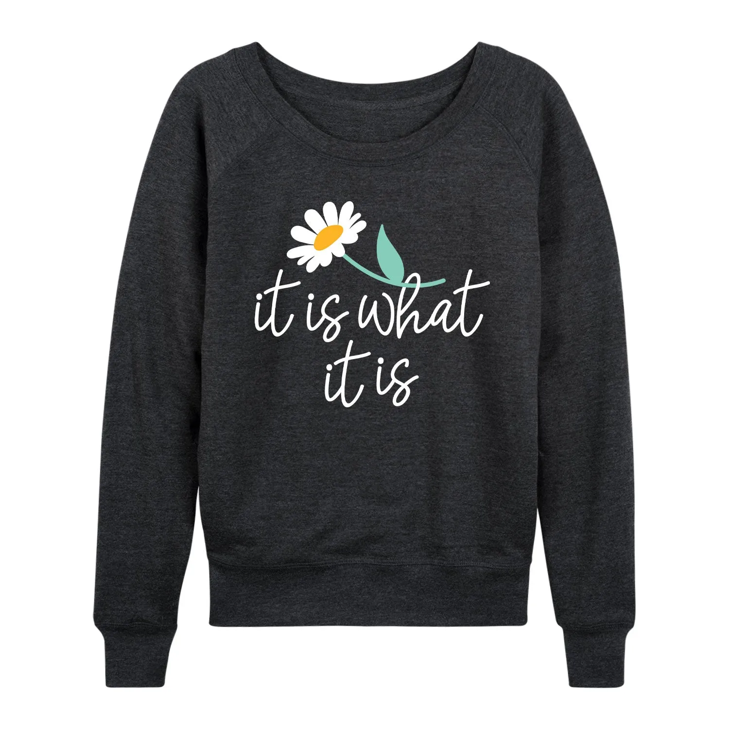 Instant Message - It Is What It Is - Women's Lightweight French Terry Long Sleeve Shirt sold by Zulily product image thumbnail 2