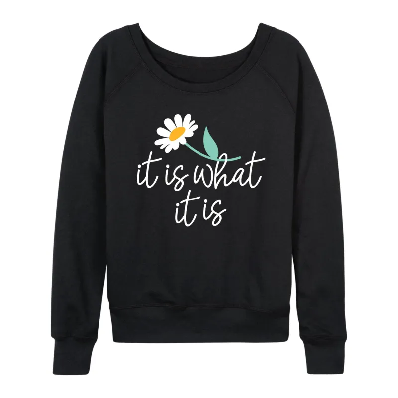 Instant Message - It Is What It Is - Women's Lightweight French Terry Long Sleeve Shirt sold by Zulily