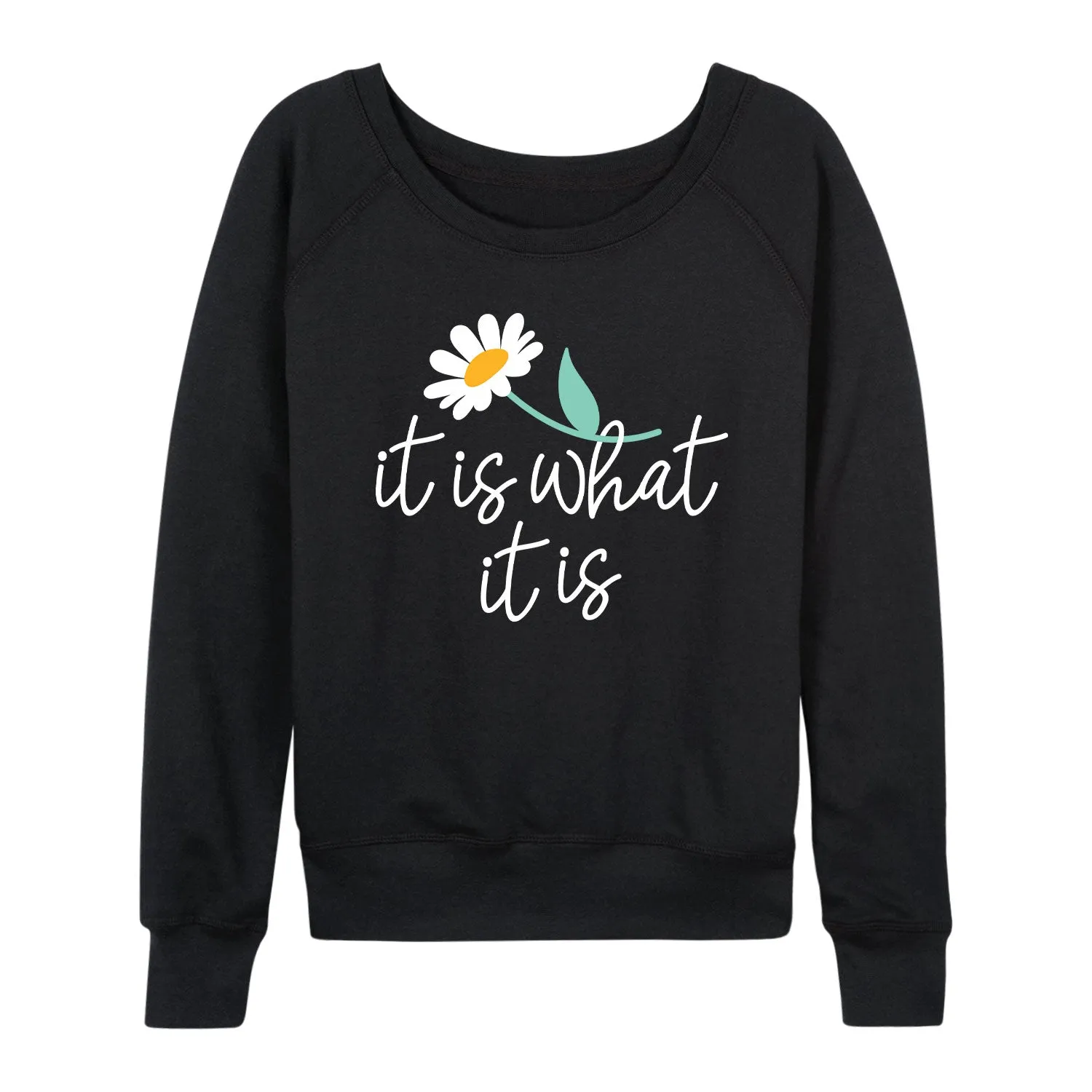 Instant Message - It Is What It Is - Women's Lightweight French Terry Long Sleeve Shirt sold by Zulily