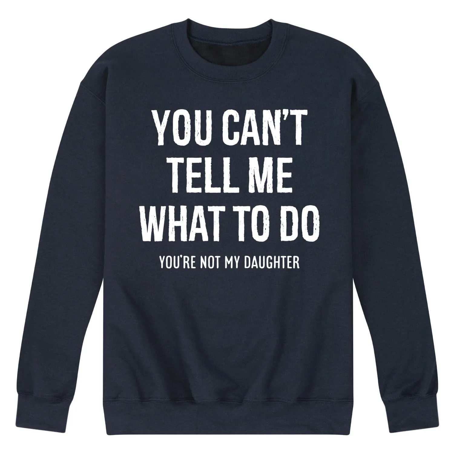 Instant Message - You Cant Tell Me What To Do - Men's Long Sleeve Crew Fleece Sweatshirt sold by Zulily product image thumbnail 2