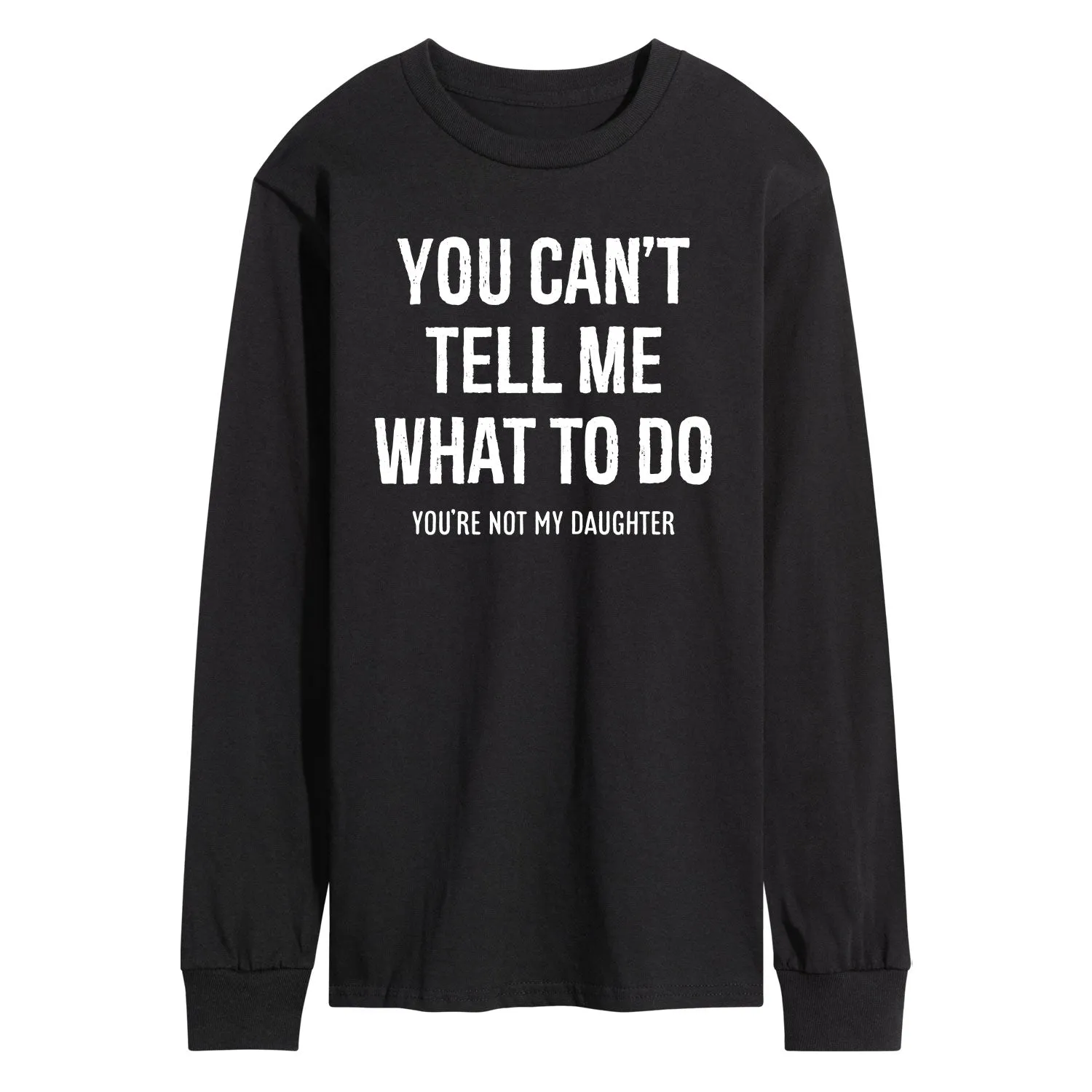 Instant Message - You Cant Tell Me What To Do - Men's Long Sleeve Graphic T-shirt sold by Zulily