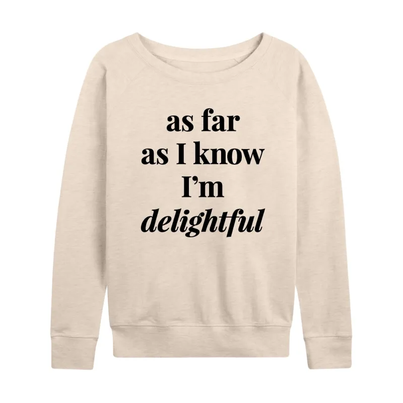 Instant Message - As Far As I Know Im Delightful - Women's Lightweight French Terry Long Sleeve Shirt sold by Zulily