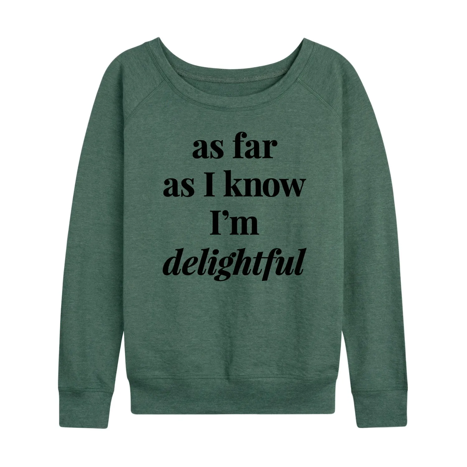 Instant Message - As Far As I Know Im Delightful - Women's Lightweight French Terry Long Sleeve Shirt sold by Zulily product image thumbnail 2