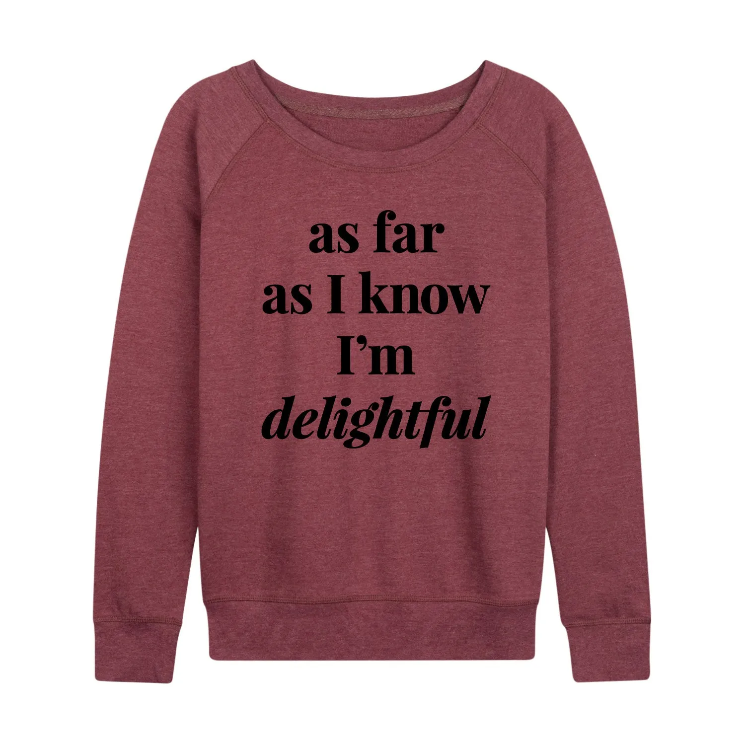 Instant Message - As Far As I Know Im Delightful - Women's Lightweight French Terry Long Sleeve Shirt sold by Zulily product image thumbnail 3