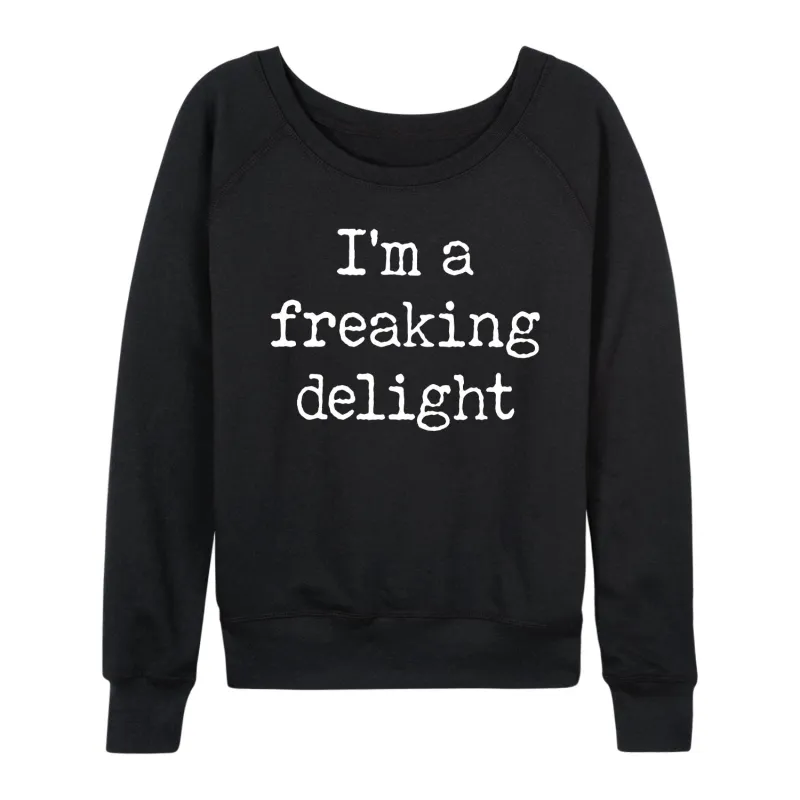 Instant Message - Im A Freaking Delight - Women's Lightweight French Terry Long Sleeve Shirt sold by Zulily