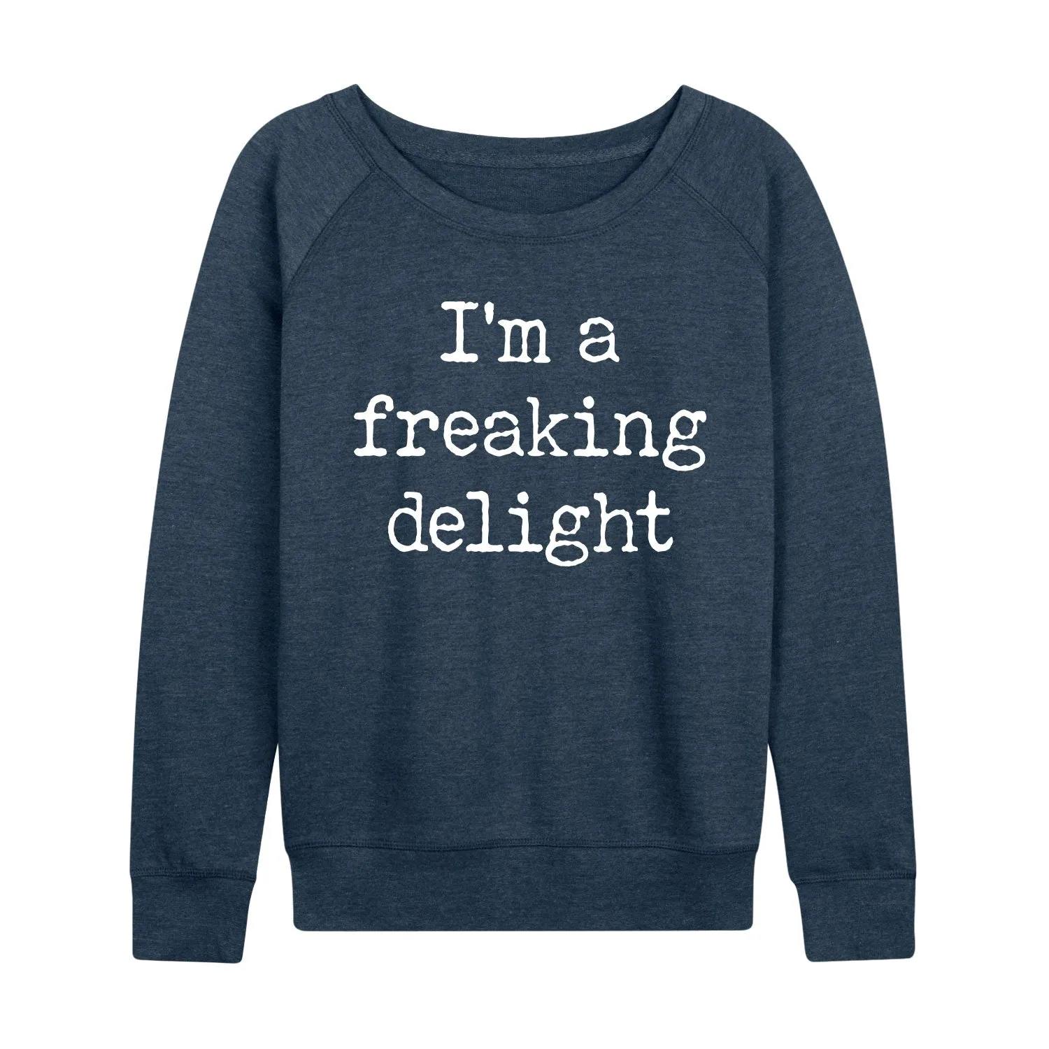 Instant Message - Im A Freaking Delight - Women's Lightweight French Terry Long Sleeve Shirt sold by Zulily product image thumbnail 3