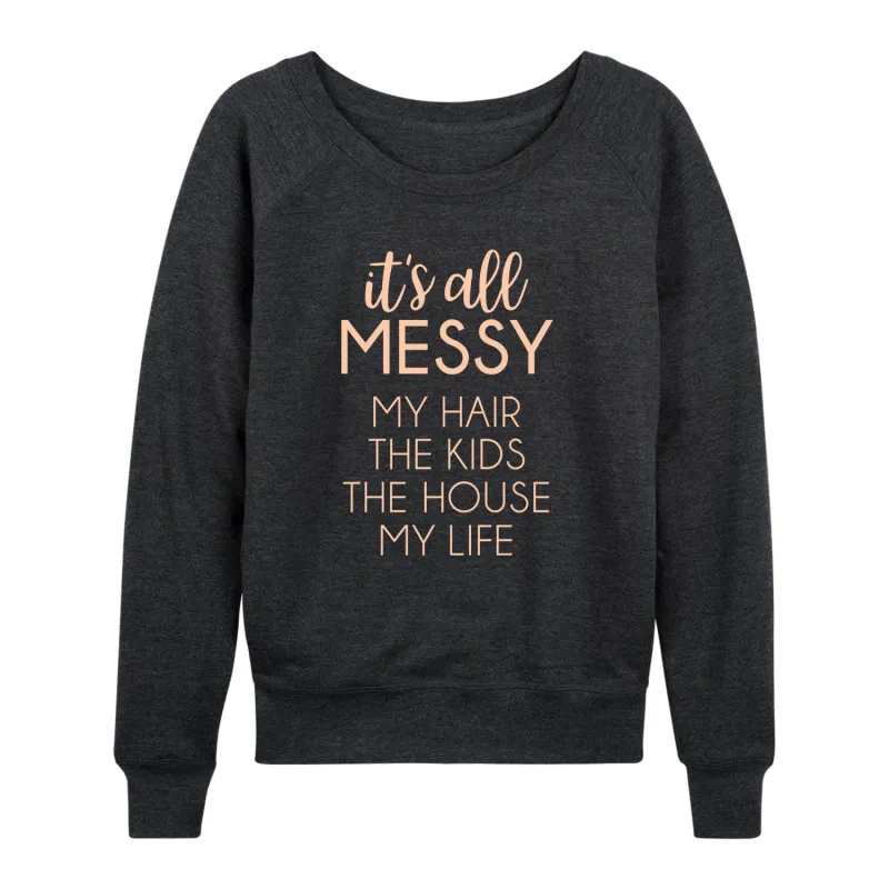 Instant Message - Its All Messy - Women's French Terry Long Sleeve Pullover sold by Zulily