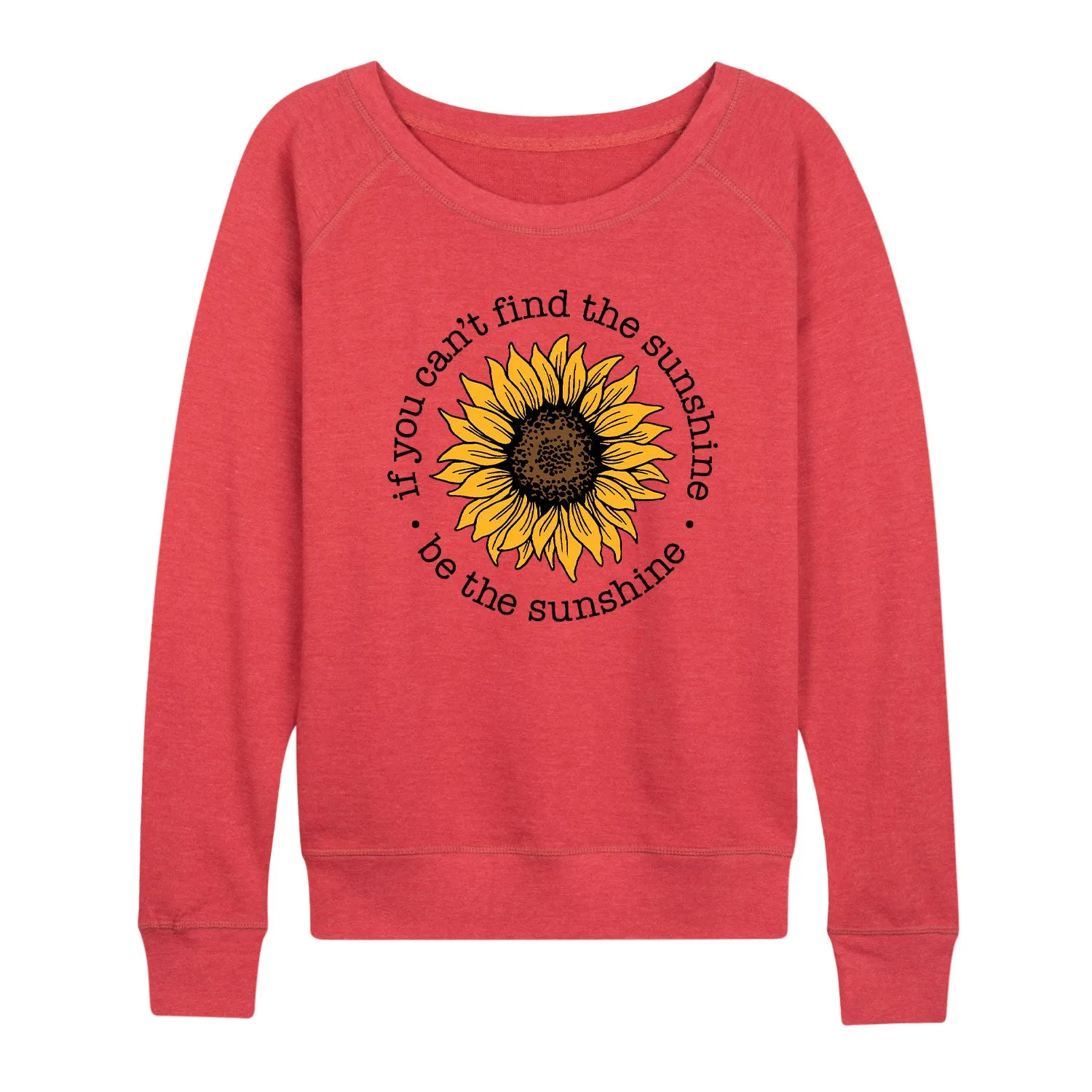 Instant Message - Be The Sunshine - Women's Lightweight French Terry Long Sleeve Shirt sold by Zulily