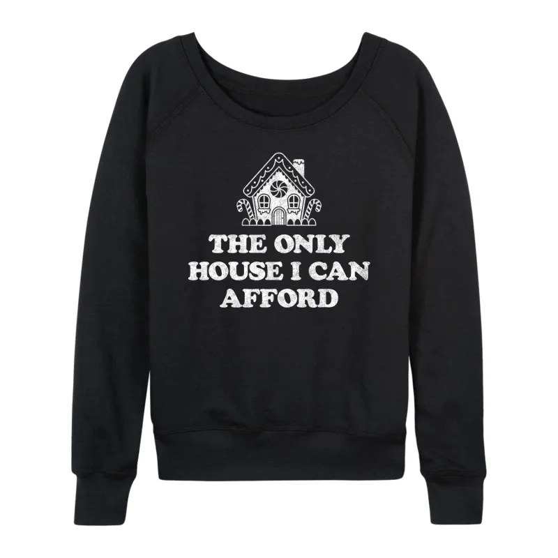 Instant Message - Can Only Afford Gingerbread House - Women's French Terry Long Sleeve Pullover sold by Zulily