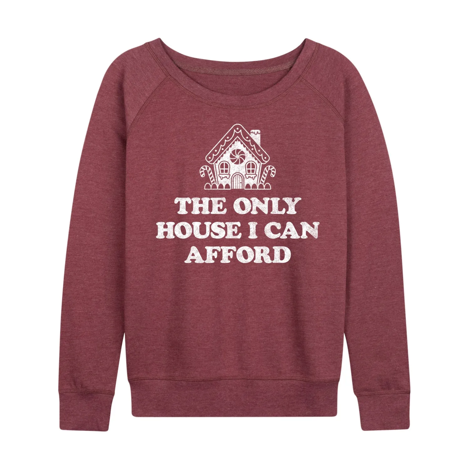 Instant Message - Can Only Afford Gingerbread House - Women's French Terry Long Sleeve Pullover sold by Zulily product image thumbnail 5
