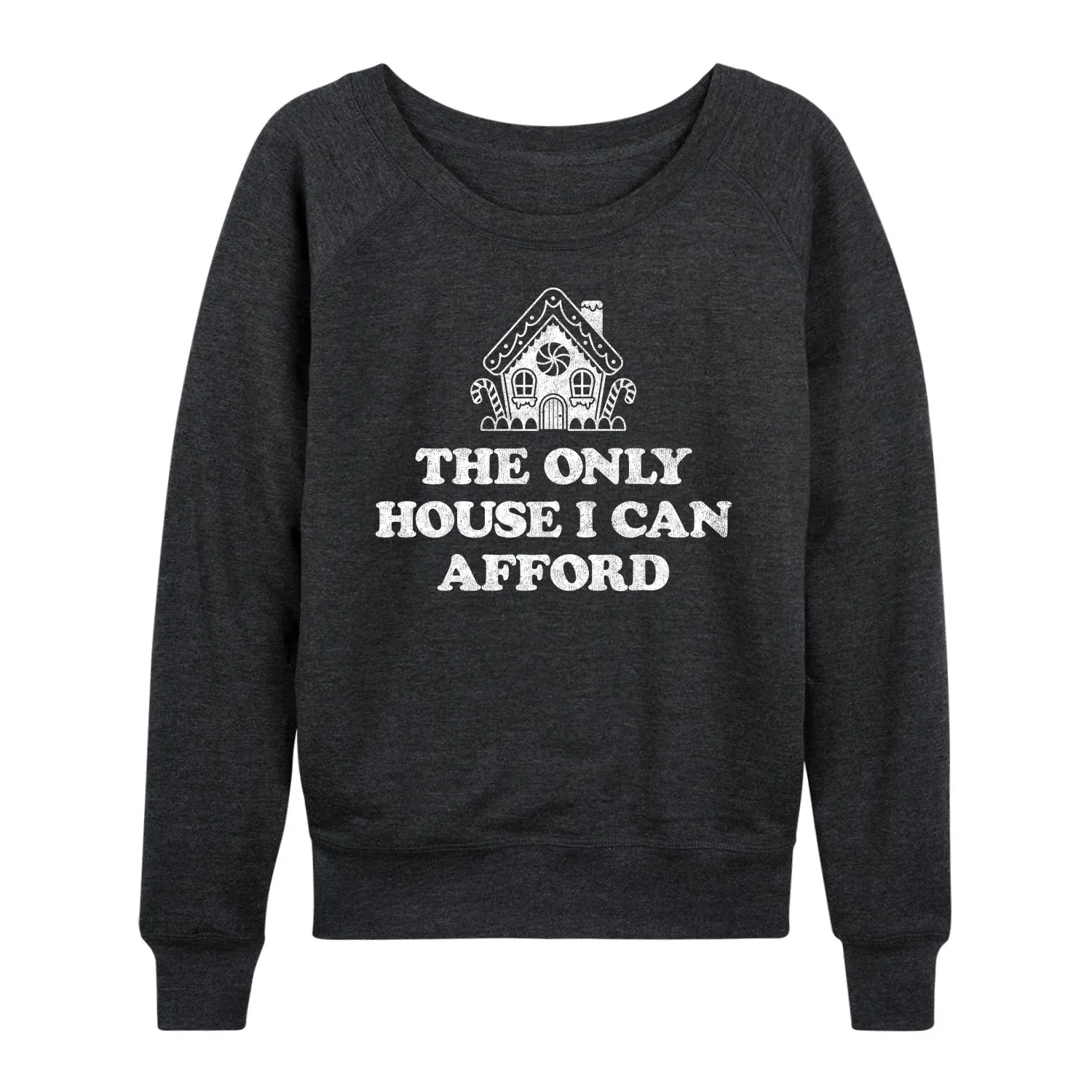 Instant Message - Can Only Afford Gingerbread House - Women's French Terry Long Sleeve Pullover sold by Zulily product image thumbnail 2