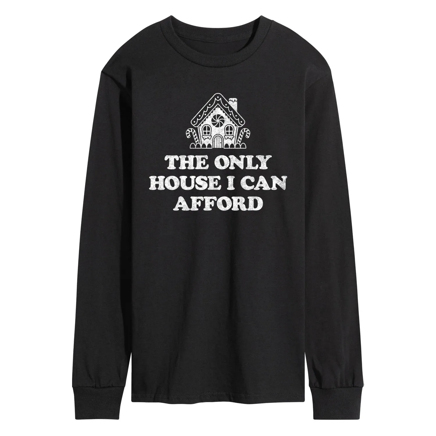 Instant Message - Can Only Afford Gingerbread House - Men's Long Sleeve Graphic T-Shirt sold by Zulily