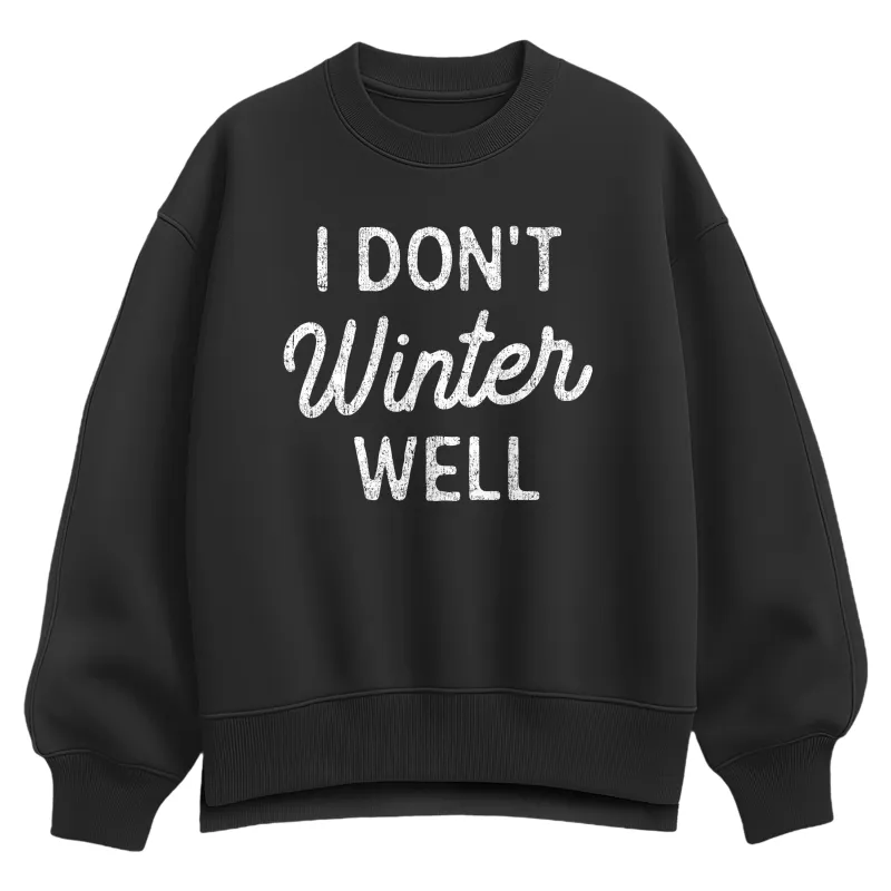 Instant Message - I Dont Winter Well - Ladies Oversized Fleece Crew Sweatshirt made by Zulily