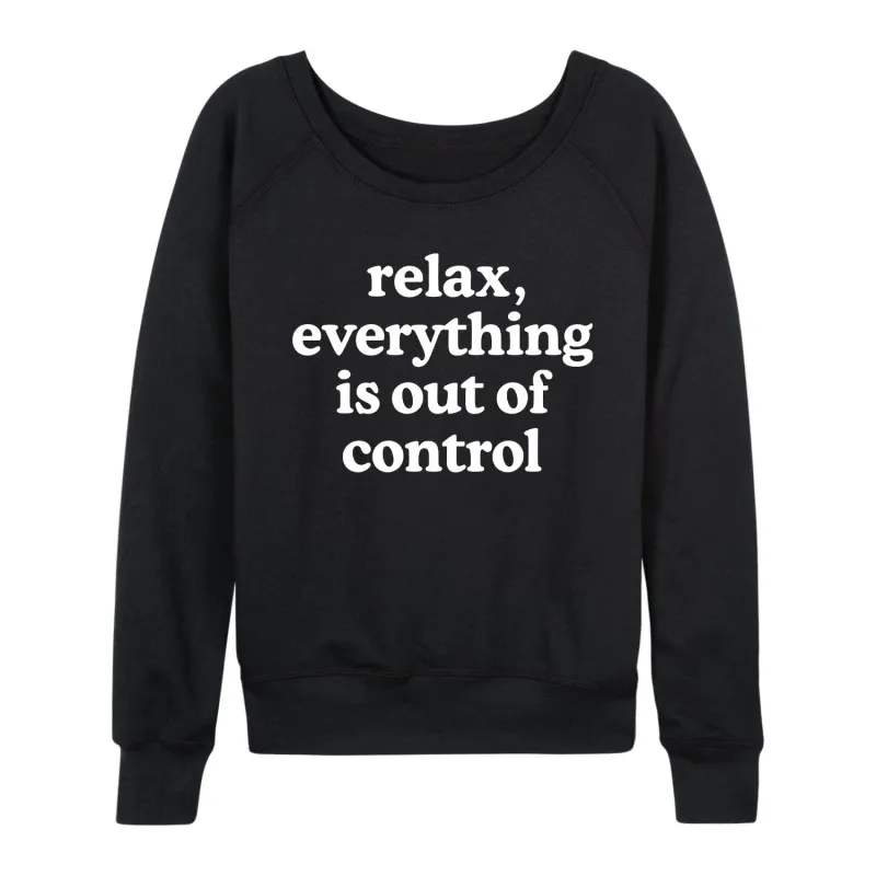 Instant Message - Relax Out Of Control - Women's Lightweight French Terry Long Sleeve Shirt sold by Zulily