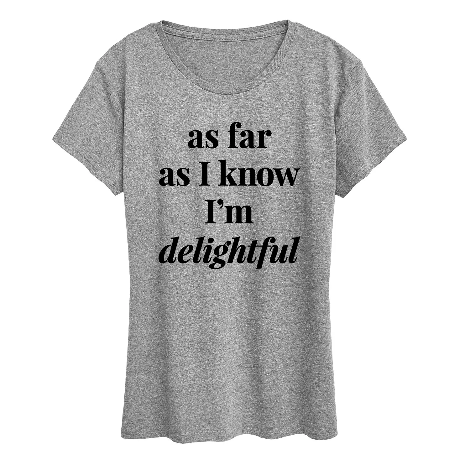 Instant Message - As Far As I Know Im Delightful - Women's Short Sleeve Graphic T-Shirt sold by Zulily product image thumbnail 2