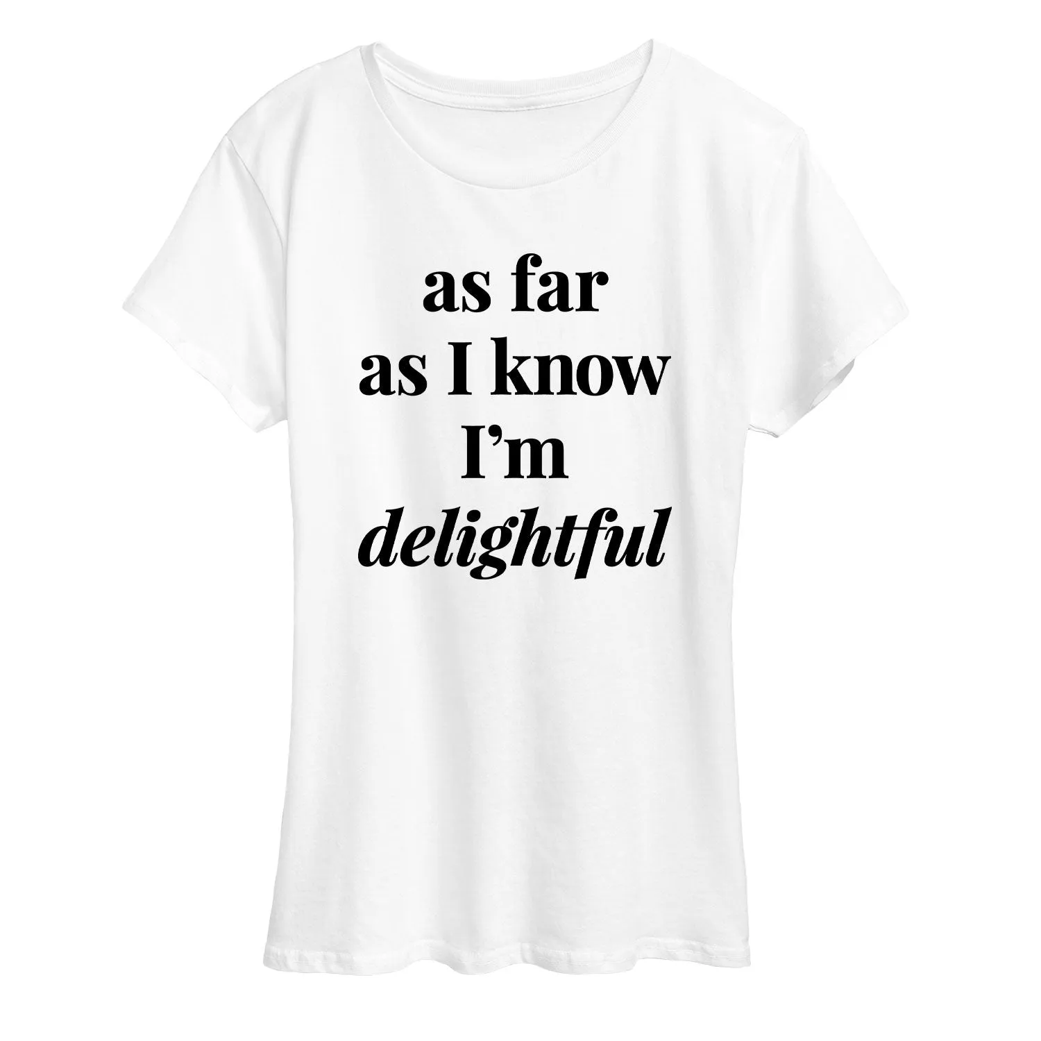 Instant Message - As Far As I Know Im Delightful - Women's Short Sleeve Graphic T-Shirt sold by Zulily product image thumbnail 3