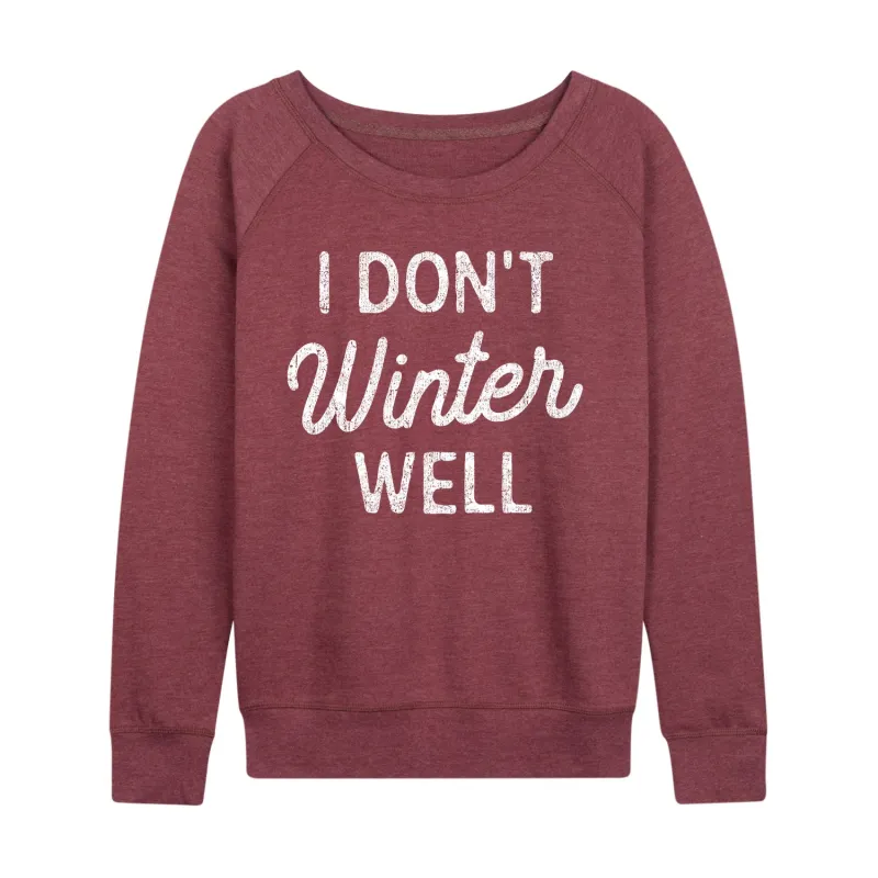 Instant Message - I Dont Winter Well - Women's French Terry Long Sleeve Pullover sold by Zulily