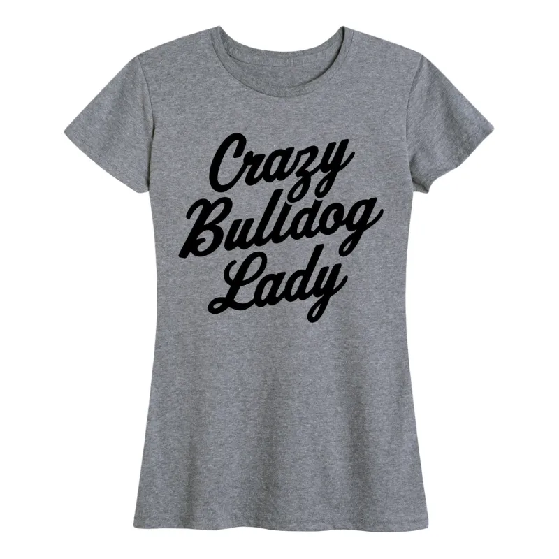 Instant Message - Crazy Bulldog Lady - Women's Short Sleeve Graphic T-shirt sold by Zulily