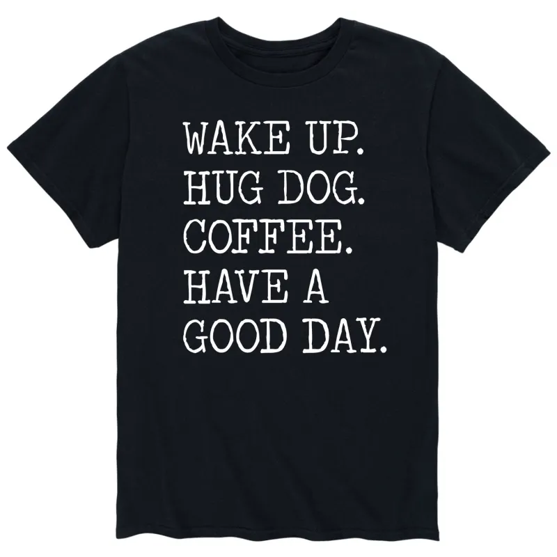 Instant Message - Wake Up Hug Dog Coffee Have a Good Day - Men's Short Sleeve Graphic T-shirt sold by Zulily