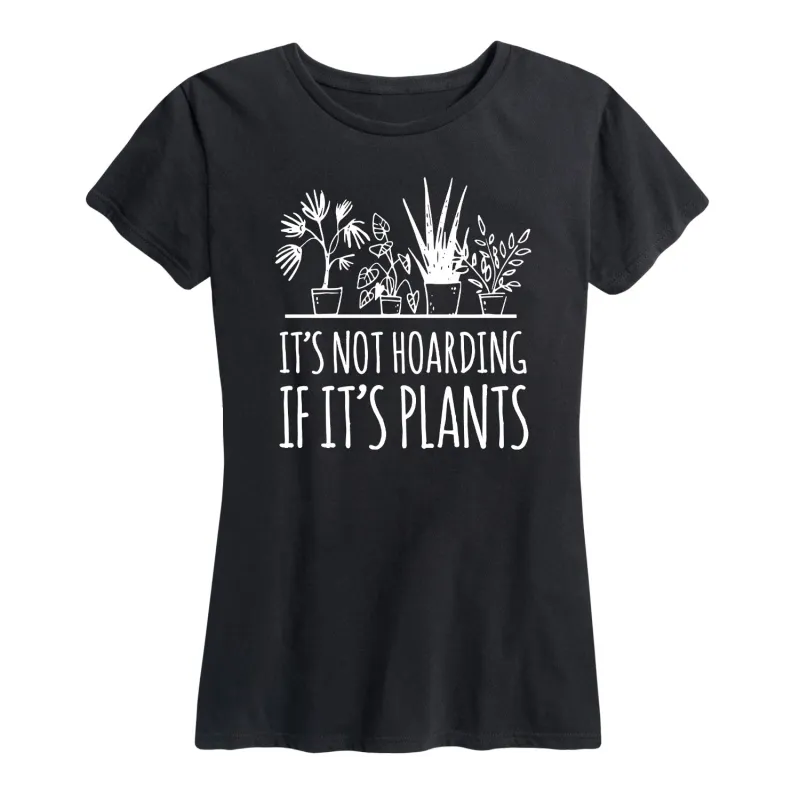 Instant Message - Its Not Hoarding If Plants - Women's Short Sleeve Graphic T-Shirt sold by Zulily