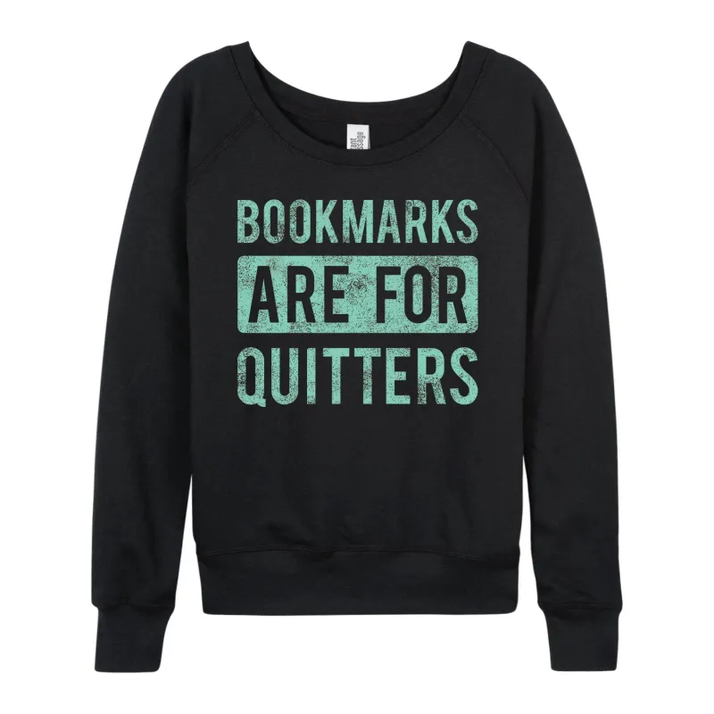 Instant Message - Bookmarks are for Quitters - Women's French Terry Long Sleeve Pullover sold by Zulily
