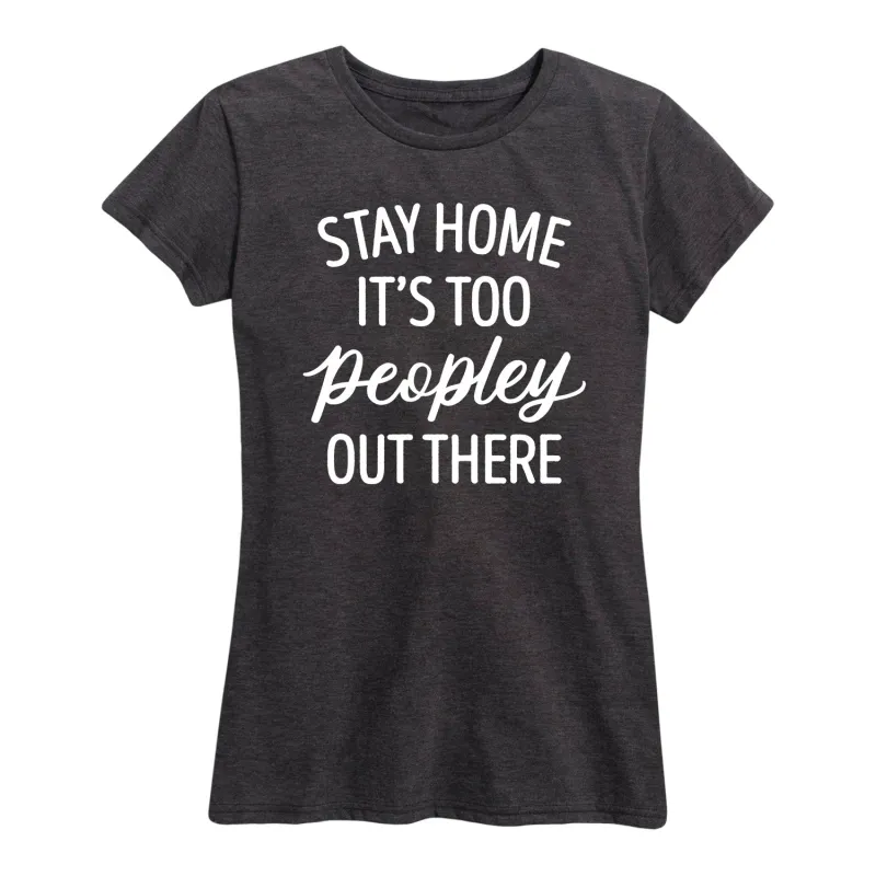 Instant Message - Stay Home it's too Peopley - Women's Short Sleeve Graphic T-shirt sold by Zulily
