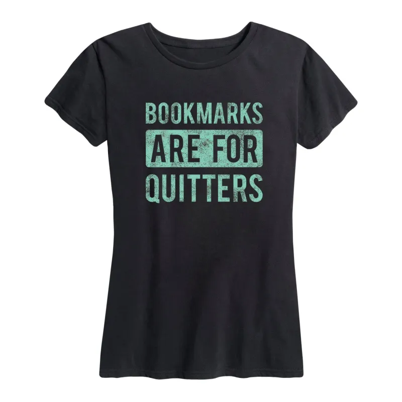 Instant Message - Bookmarks are for Quitters - Women's Short Sleeve Graphic T-shirt sold by Zulily