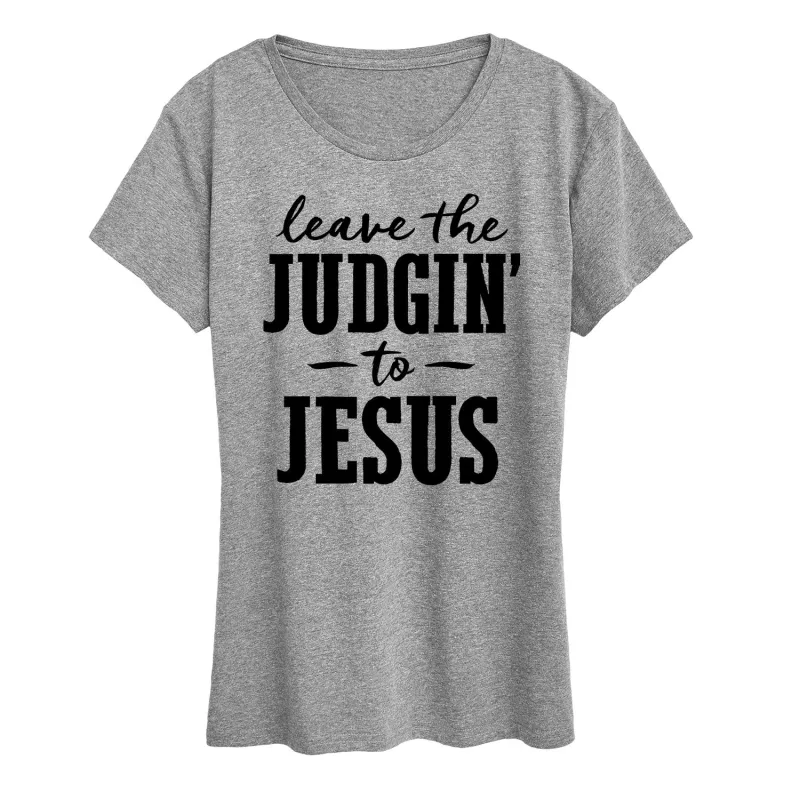 Instant Message - Leave The Judgin To Jesus - Women's Short Sleeve Graphic T-Shirt sold by Zulily