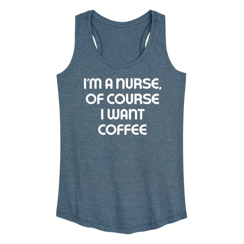 Instant Message - Nurse Of Course I Want Coffee - Women's Racerback Tank Top sold by Zulily
