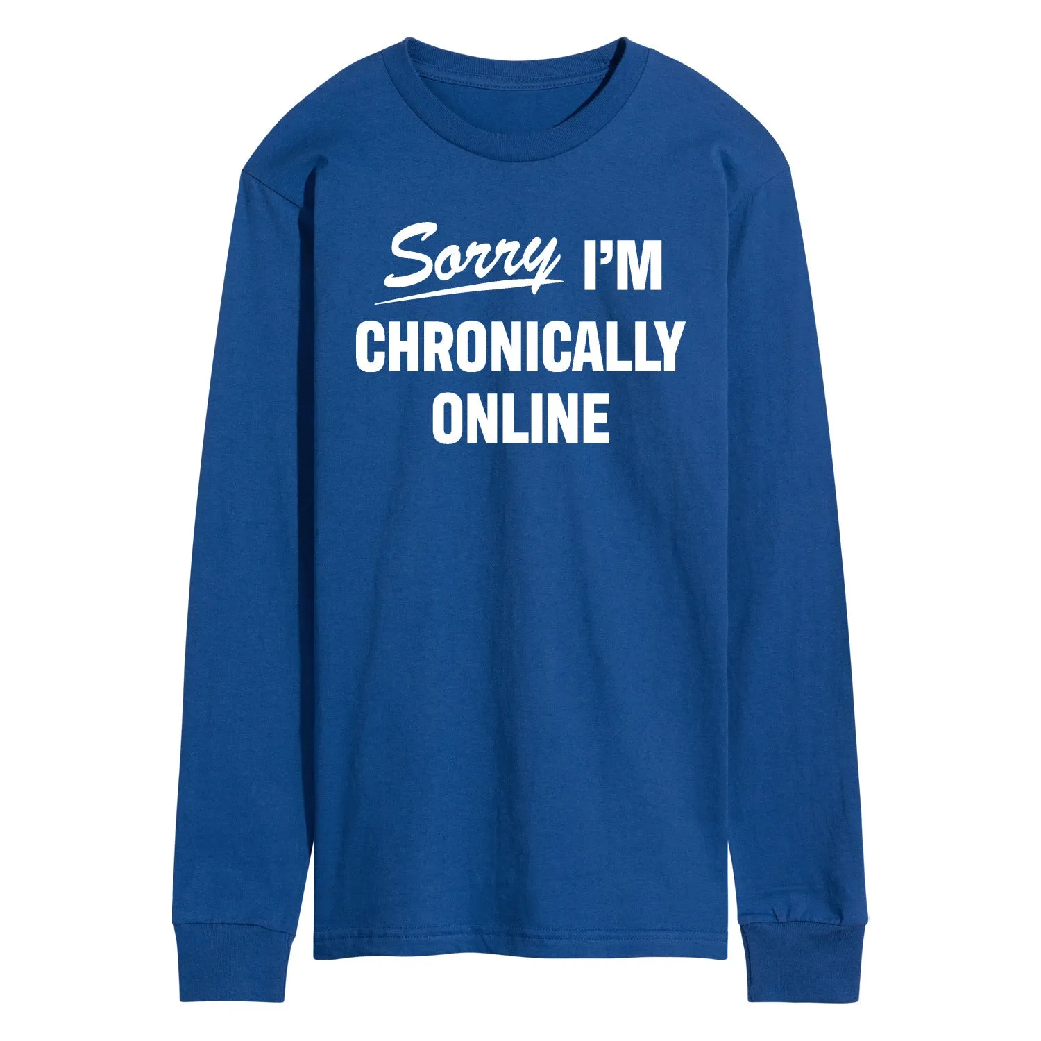 Instant Message - Sorry I'm Chronically Online - Men's Long Sleeve Graphic T-Shirt sold by Zulily