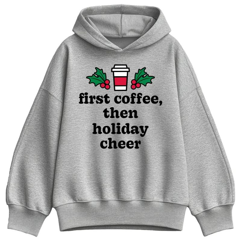Instant Message - First Coffee Holiday Cheer - Ladies Oversized Fleece Hoodie Sweatshirt sold by Zulily