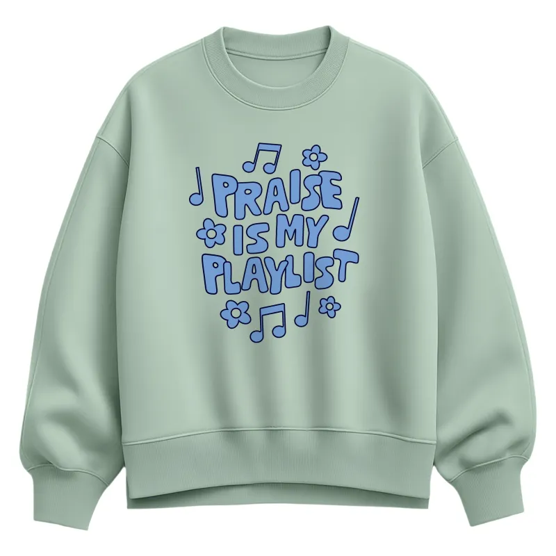 Instant Message - Praise Is My Playlist  - Ladies Fleece Oversized Crew Sweatshirt sold by Zulily