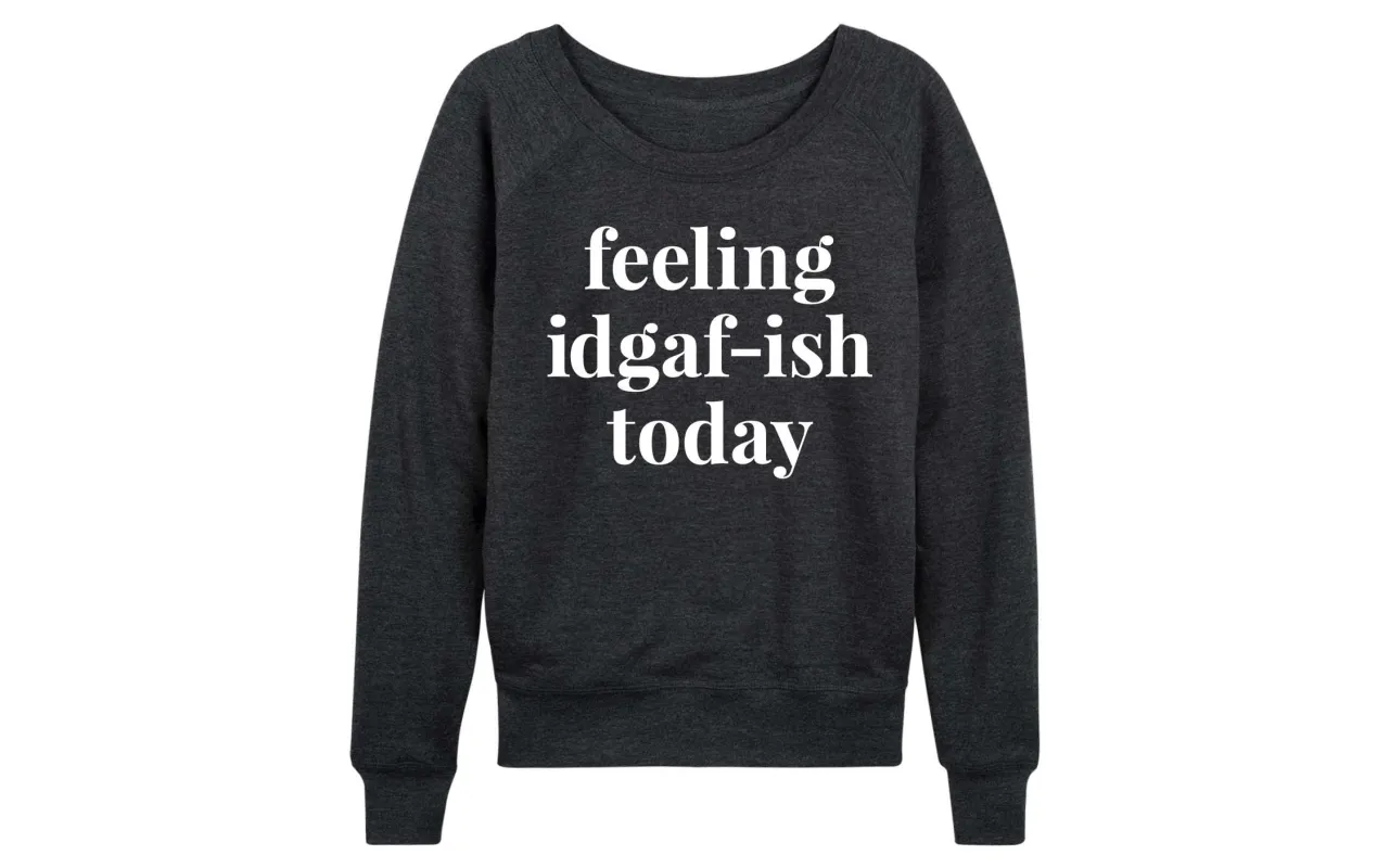 Instant Message - Feeling IDGAFish Today - Women's French Terry Long Sleeve Pullover sold by Zulily