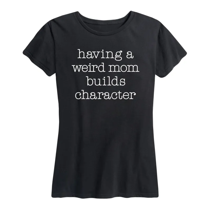 Instant Message - Weird Mom Builds Character - Women's Short Sleeve Graphic T-shirt sold by Zulily