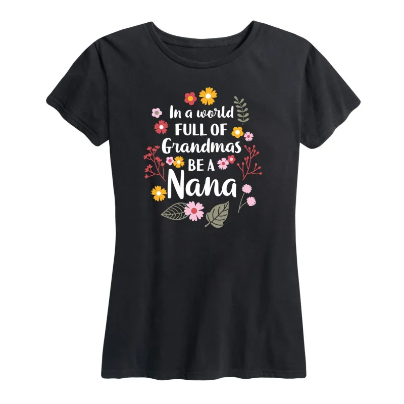 Instant Message - In World Of Grandmas Be A Nana - Women's Short Sleeve Graphic T-Shirt sold by Zulily