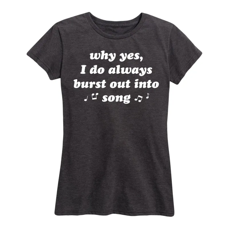Instant Message - I Do Always Burst Out Into Song - Women's Short Sleeve Graphic T-Shirt sold by Zulily