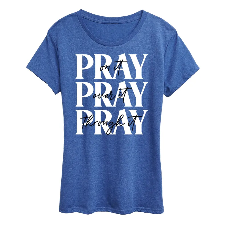 Instant Message - Pray On It, Pray Over It, Pray Through It - Women's Short Sleeve Graphic T-Shirt sold by Zulily