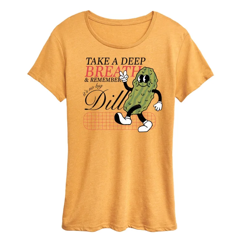 Instant Message - Inspiration - Take A Deep Breath, It's No Big Dill - Women's Short Sleeve Graphic T-Shirt sold by Zulily