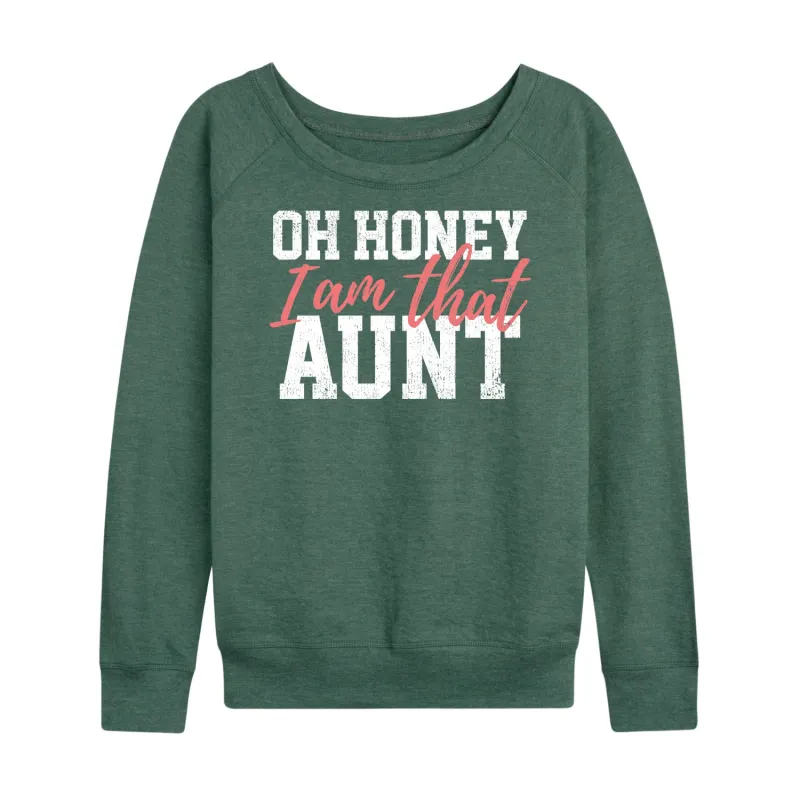 Instant Message - Oh Honey I Am That Aunt - Women's Lightweight French Terry Long Sleeve Shirt sold by Zulily