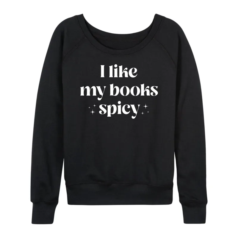 Instant Message - I Like My Books Spicy - Women's Lightweight French Terry Long Sleeve Shirt sold by Zulily