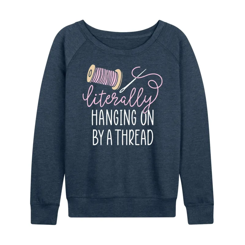 Instant Message - Hanging On By A Thread - Women's Lightweight French Terry Long Sleeve Shirt sold by Zulily