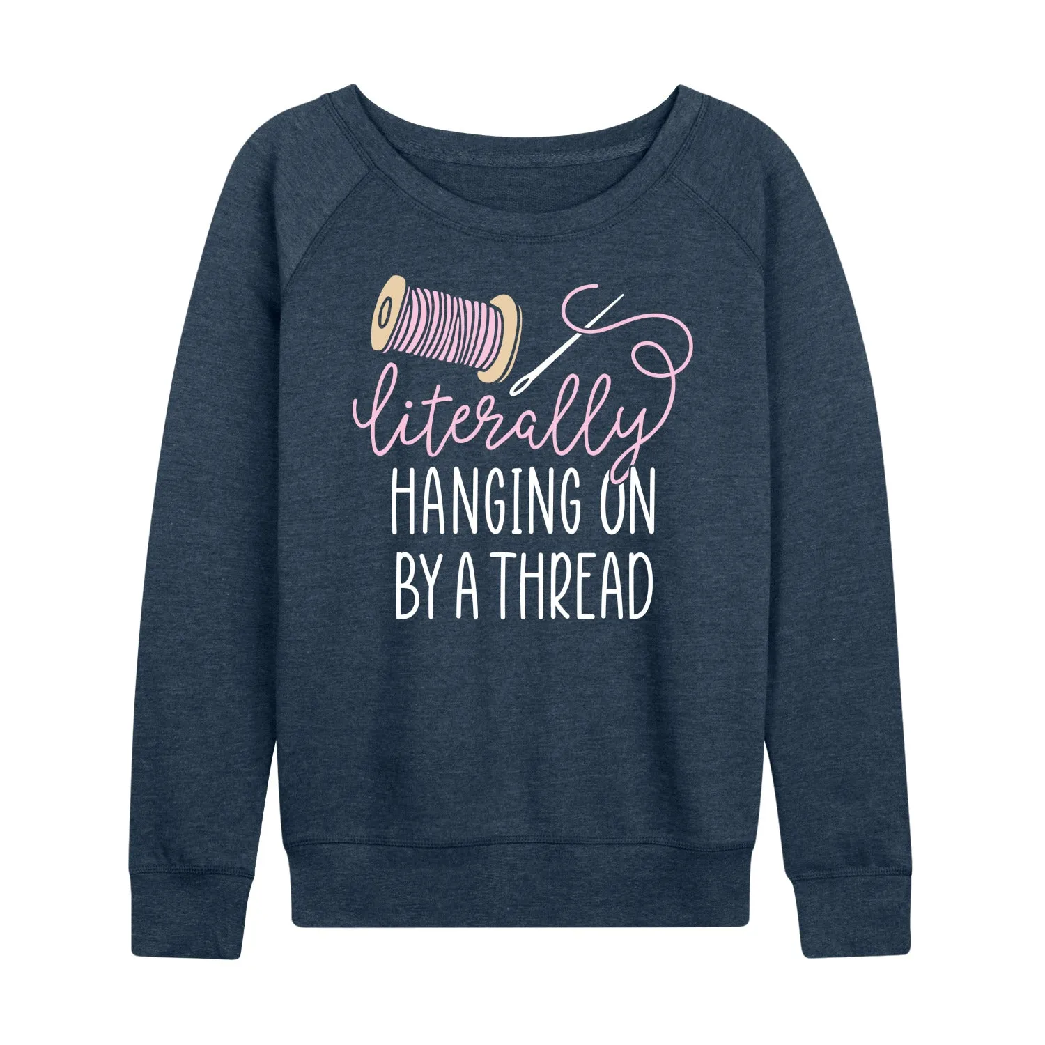 Instant Message - Hanging On By A Thread - Women's Lightweight French Terry Long Sleeve Shirt sold by Zulily