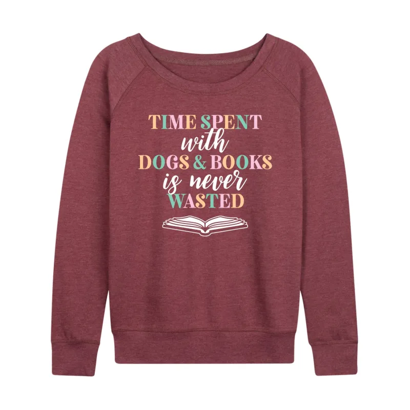 Instant Message - Time Spent With Dogs Books Never Wasted - Women's Lightweight French Terry Long Sleeve Shirt sold by Zulily