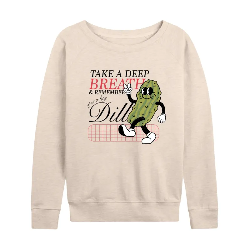 Instant Message - Inspiration - Deep Breath, It's No Big Dill - Women's Lightweight French Terry Long Sleeve Shirt sold by Zulily
