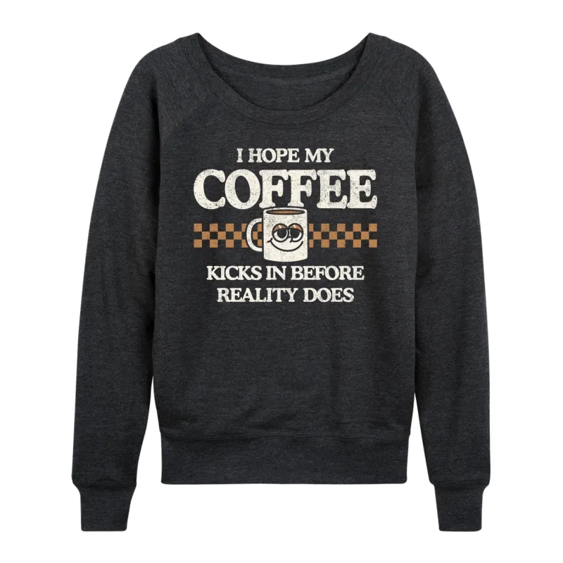 Instant Message - Hope My Coffee Kicks In - Women's Lightweight French Terry Long Sleeve Shirt sold by Zulily