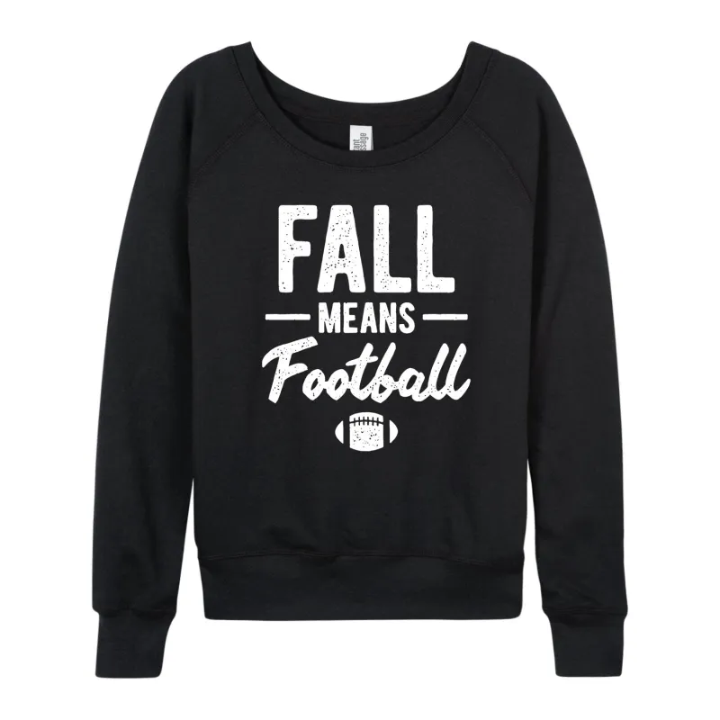 Instant Message - Fall Means Football - Ladies Lightweight French Terry Long Sleeve Shirt sold by Zulily