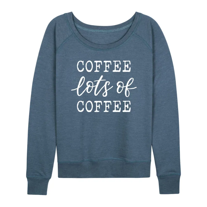 Instant Message - Coffee Lots Of Coffee - Women's Lightweight French Terry Long Sleeve Shirt sold by Zulily