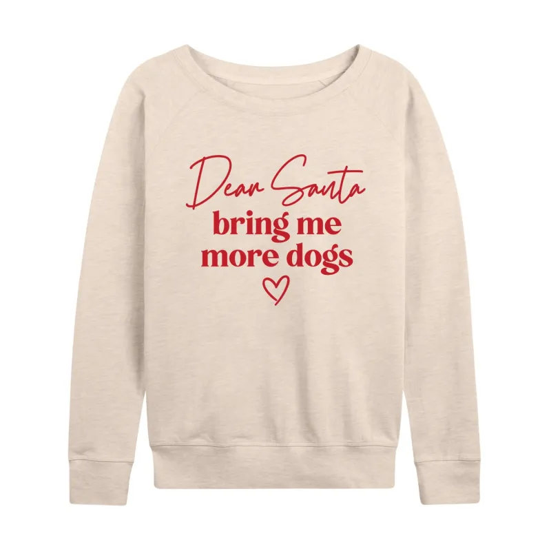Instant Message - Dear Santa More Dogs Christmas - Women's Lightweight French Terry Long Sleeve Shirt sold by Zulily