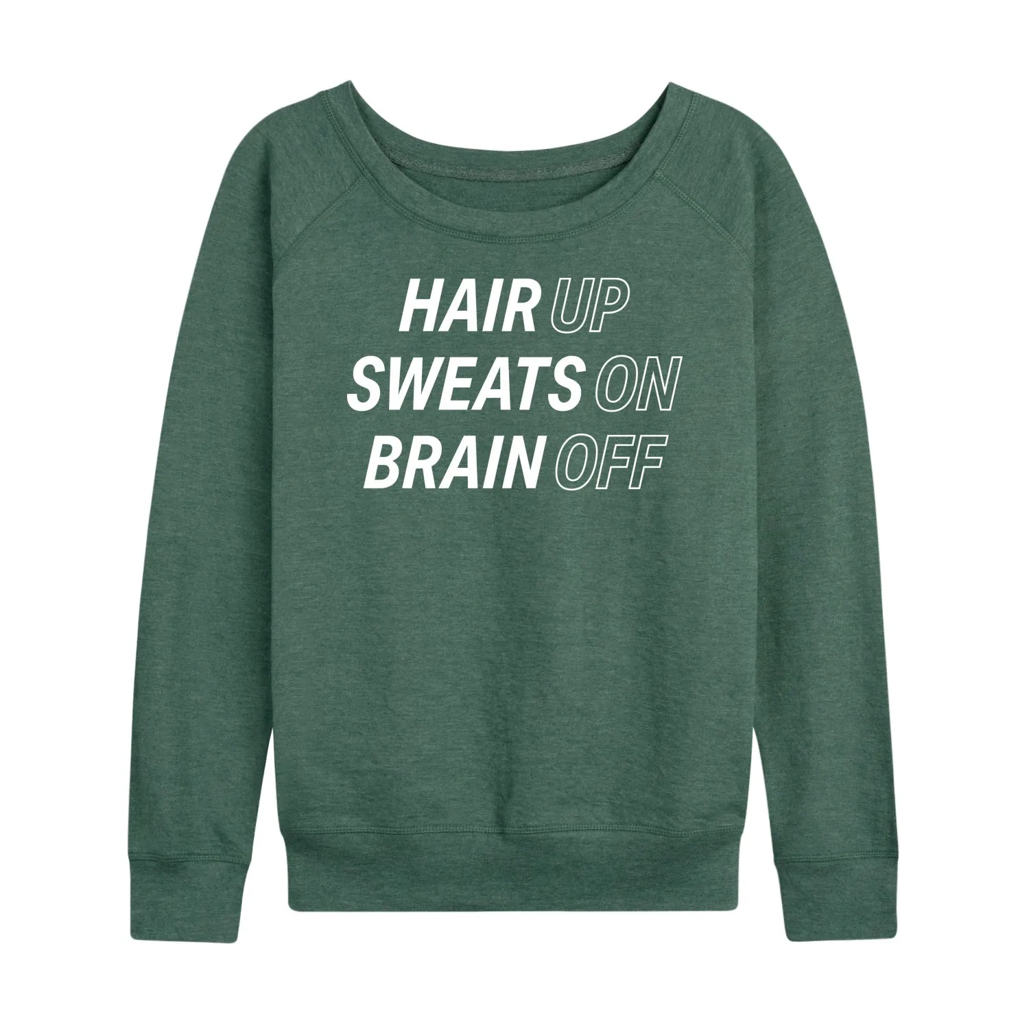 Instant Message - Hair Up Sweats On Brain Off - Women's Lightweight French Terry Long Sleeve Shirt sold by Zulily product image thumbnail 4